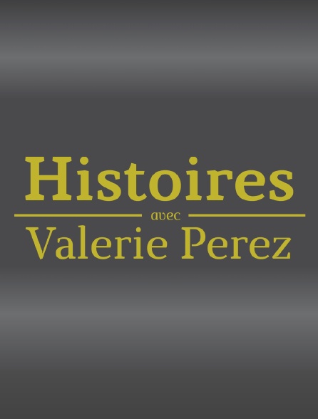 L'Histoire avec Valérie Perez