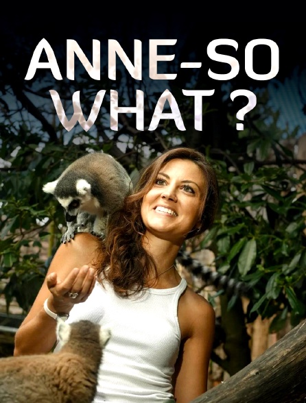 Anne-so what ?