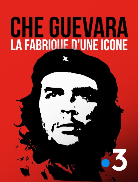 France 3 - Che Guevara, la fabrique d'une icône
