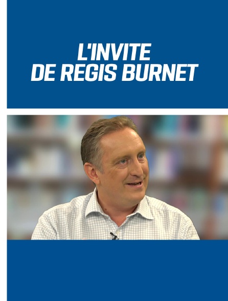 L'invité de Régis Burnet