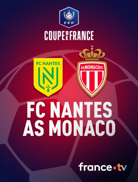 france.tv - Football - Coupe de France : le résumé de FC Nantes / AS Monaco