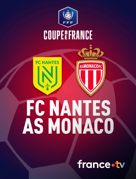 France.tv - Football - Coupe de France : le résumé de FC Nantes / AS Monaco