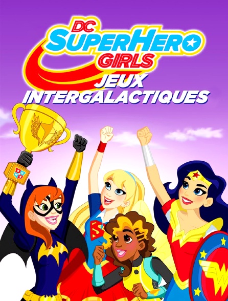 DC Super Hero Girls : Jeux intergalactiques