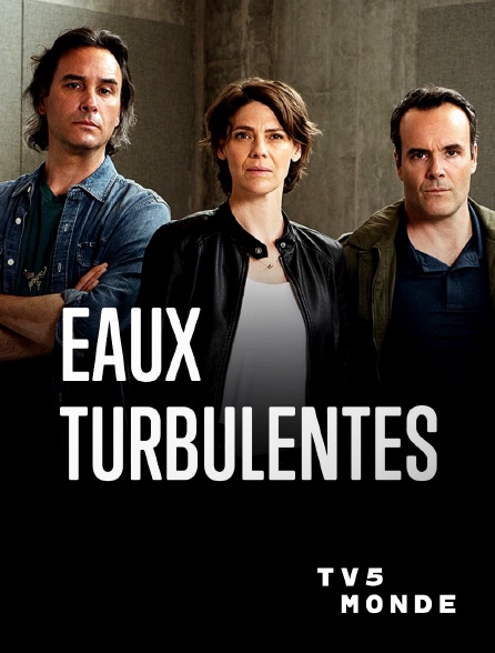 TV5MONDE - Eaux turbulentes