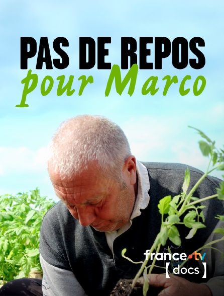 France TV Docs - Pas de repos pour Marco