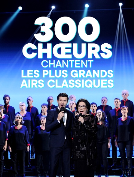 300 choeurs chantent les plus grands airs classiques
