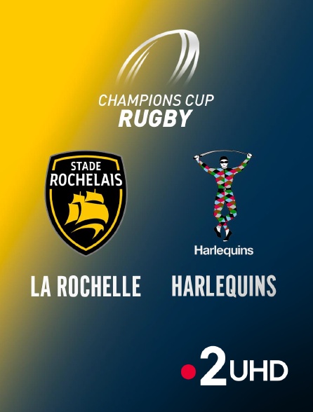 France 2 UHD - Rugby - Champions Cup : La Rochelle / Harlequins