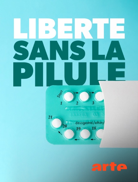 Arte - Liberté sans la pilule