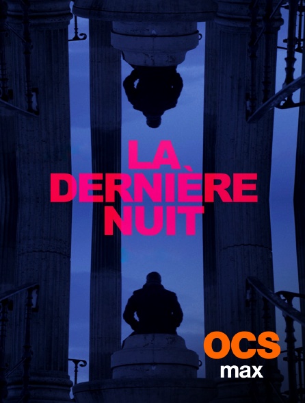 OCS Max - La dernière nuit