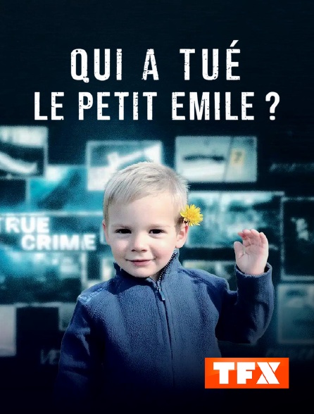 TFX - Qui a tué le petit Emile ?