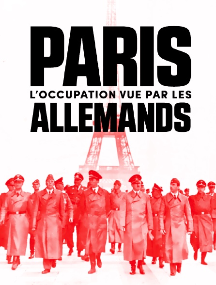 Paris : l’occupation vue par les Allemands