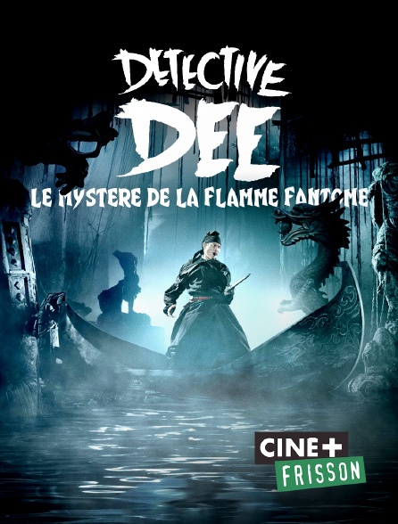 Ciné+ Frisson - Détective Dee : le mystère de la flamme fantôme