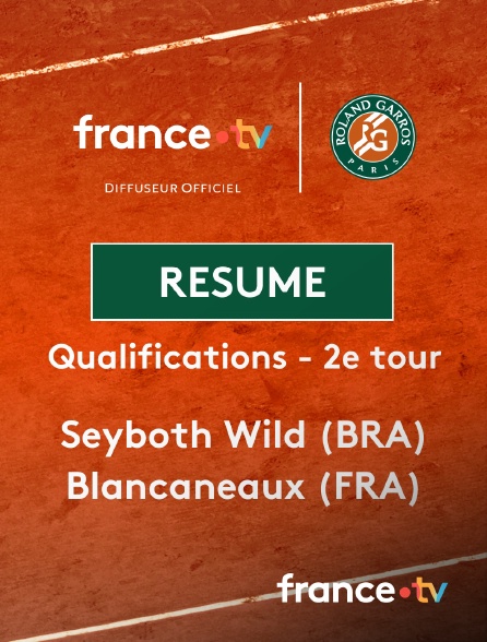 france.tv - Roland-Garros - Qualifications - 2e tour : le résumé du match Seyboth Wild vs Blancaneaux