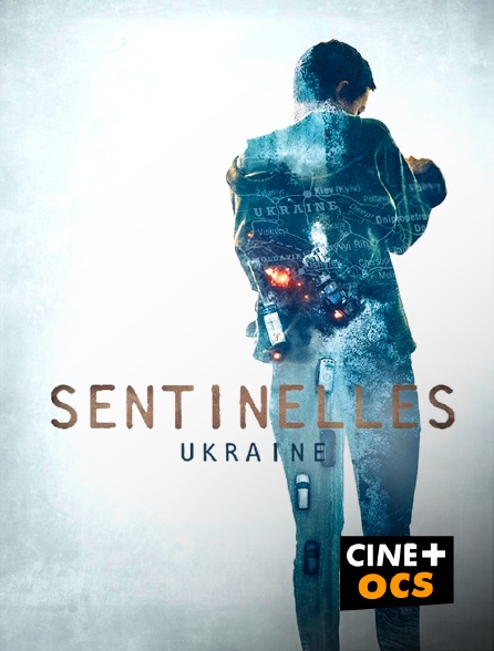 CINÉ Cinéma - Sentinelles - Ukraine