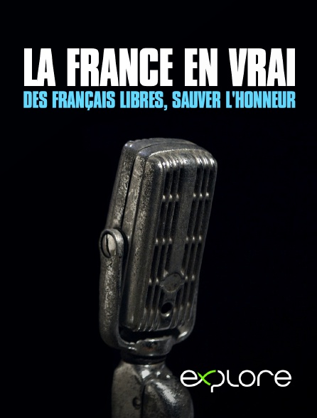 EXPLORE - Des Français libres, sauver l'honneur