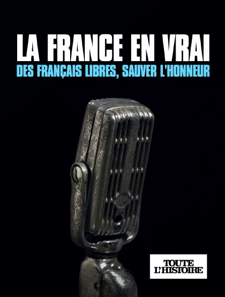 Toute l'Histoire - Des Français libres, sauver l'honneur