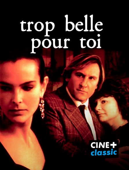 CINE+ Classic - Trop belle pour toi