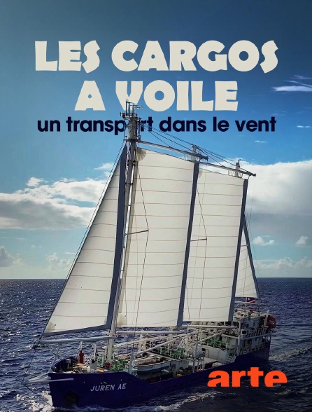 Arte - Les cargos à voile, un transport dans le vent