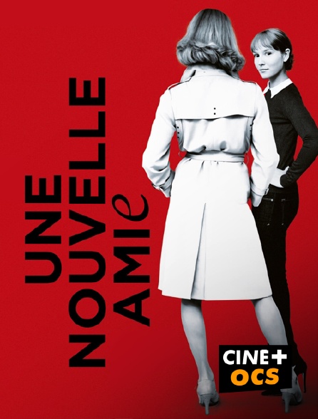 CINÉ Cinéma - Une nouvelle amie