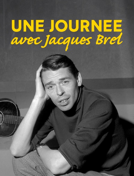 Une journée avec Jacques Brel