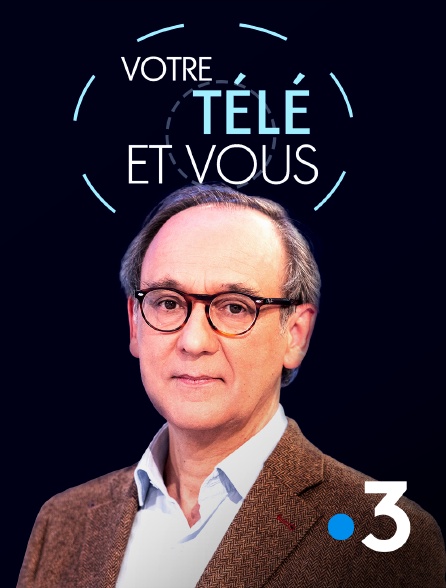 France 3 - Votre télé et vous