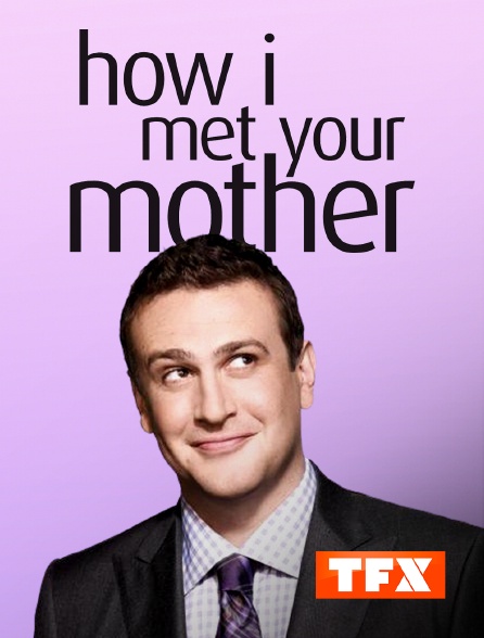 TFX - How I Met Your Mother
