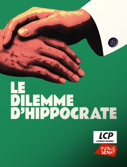 LCP Public Sénat - Le dilemme d'Hippocrate