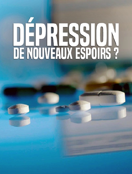 Dépression : de nouveaux espoirs ?