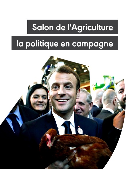 Salon de l'Agriculture, la politique en campagne