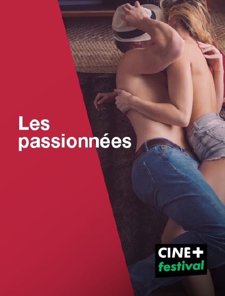 CINE+ Festival - Les passionnées