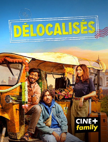 CINE+ Family - Délocalisés