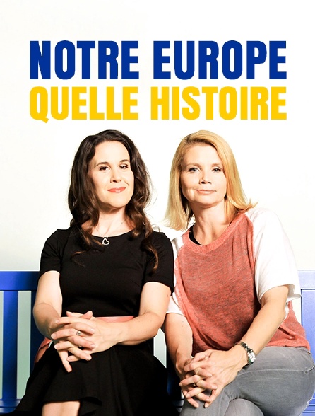 Notre Europe, quelle histoire