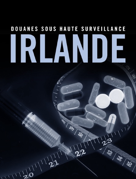 Douanes sous haute surveillance : Irlande