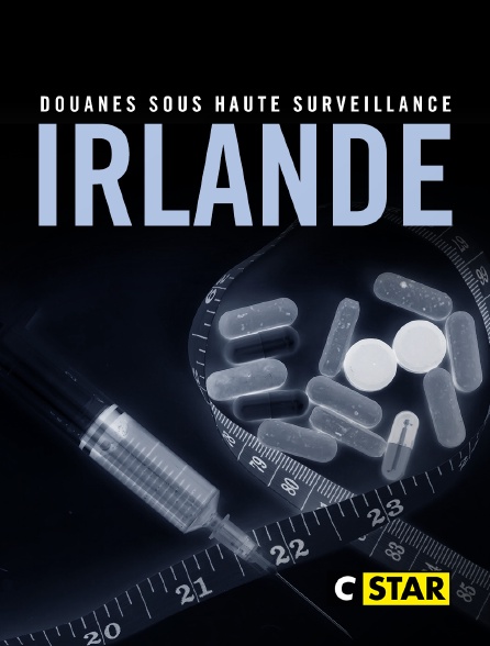 CSTAR - Douanes sous haute surveillance : Irlande