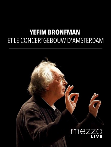 Mezzo Live HD - Yefim Bronfman et le Concertgebouw d'Amsterdam