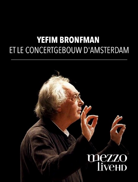 Mezzo Live HD - Yefim Bronfman et le Concertgebouw d'Amsterdam