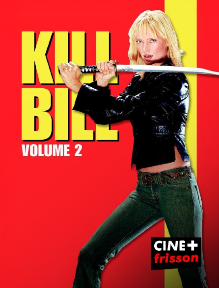 CINE+ Frisson - Kill Bill : Volume 2