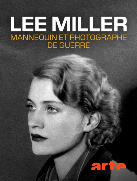 Arte - Lee Miller : Mannequin et photographe de guerre