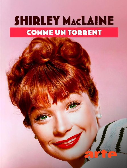 Arte - Shirley MacLaine, comme un torrent