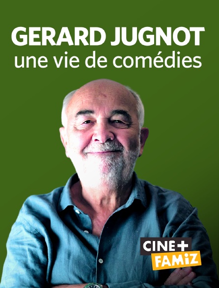 Ciné+ Famiz - Gérard Jugnot : une vie de comédie