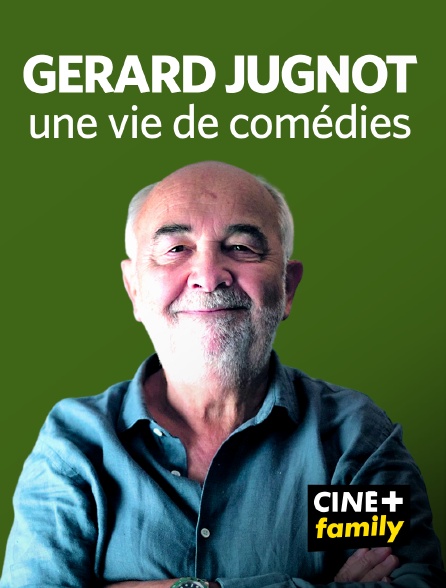 CINE+ Family - Gérard Jugnot : une vie de comédie