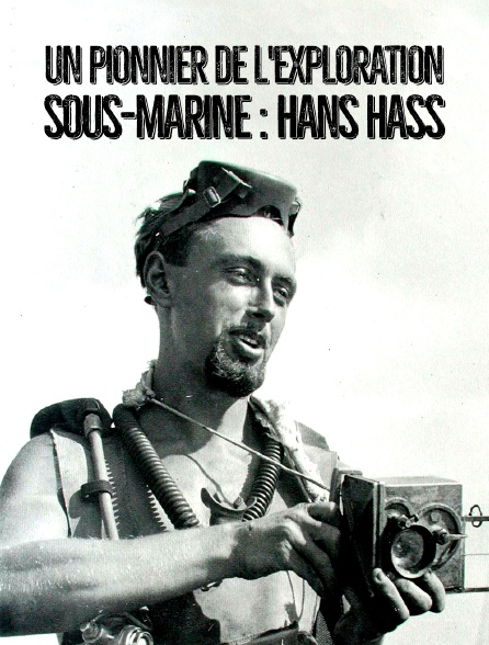 Un pionnier de l'exploration sous-marine : Hans Hass