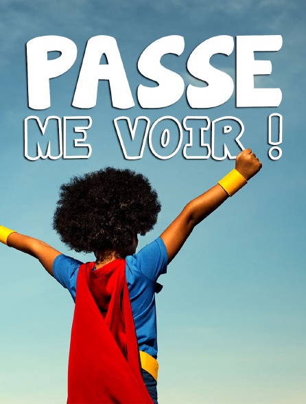 Passe me voir !