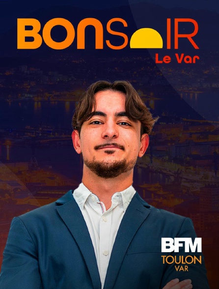 BFM Toulon Var - Bonsoir Le Var