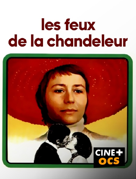 CINÉ Cinéma - Les feux de la Chandeleur
