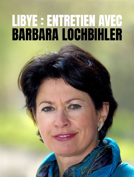 Libye : entretien avec Barbara Lochbihler