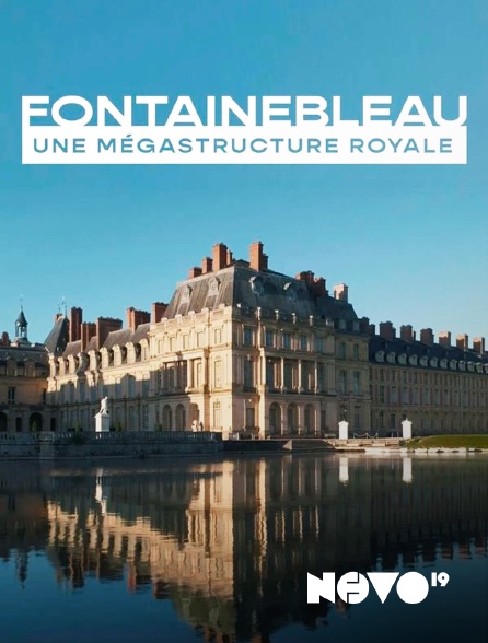 NOVO19 - Fontainebleau, une mégastructure royale