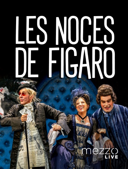 Mezzo Live HD - Les Noces de Figaro