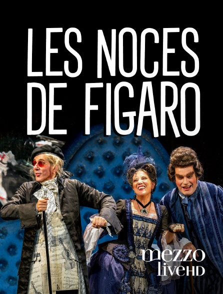 Mezzo Live HD - Les Noces de Figaro