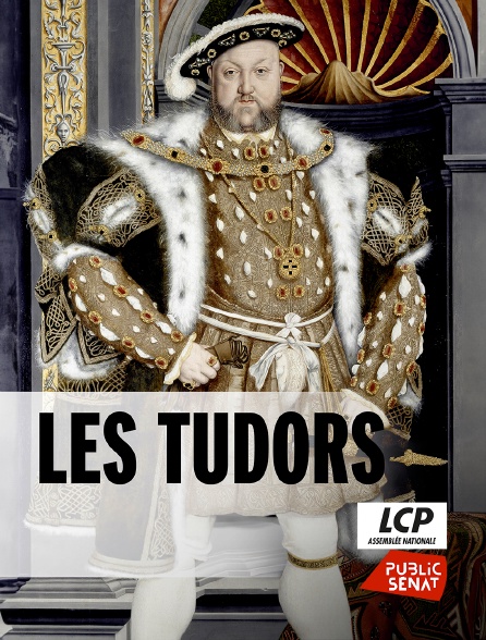 LCP Public Sénat - Les Tudors